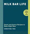 Milk Bar Life: Ricette e storie: Un libro di cucina - Milk Bar Life: Recipes & Stories: A Cookbook