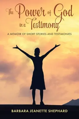 Il potere di Dio in una testimonianza: Un memoriale di racconti e testimonianze - The Power of God in a Testimony: A Memoir of Short Stories and Testimonies