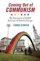Uscire dal comunismo: L'emergere dell'attivismo Lgbt nell'Europa orientale - Coming Out of Communism: The Emergence of Lgbt Activism in Eastern Europe