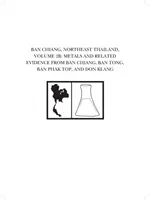 Ban Chiang, Thailandia nord-orientale, volume 2b: Metalli e prove correlate da Ban Chiang, Ban Tong, Ban Phak Top e Don Klang - Ban Chiang, Northeast Thailand, Volume 2b: Metals and Related Evidence from Ban Chiang, Ban Tong, Ban Phak Top, and Don Klang