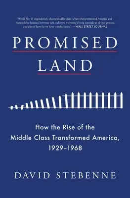 Terra promessa: come l'ascesa della classe media trasformò l'America, 1929-1968 - Promised Land: How the Rise of the Middle Class Transformed America, 1929-1968