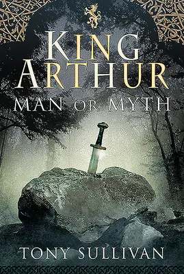 Re Artù: Uomo o mito - King Arthur: Man or Myth
