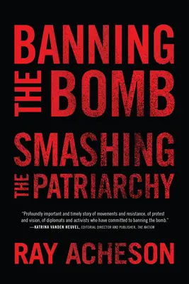 Vietare la bomba, distruggere il patriarcato - Banning the Bomb, Smashing the Patriarchy