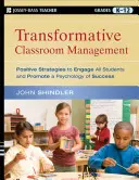 Gestione trasformativa della classe: Strategie positive per coinvolgere tutti gli studenti e promuovere una psicologia del successo - Transformative Classroom Management: Positive Strategies to Engage All Students and Promote a Psychology of Success