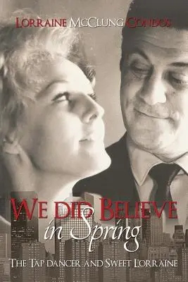 Noi credevamo nella primavera (Il ballerino di tip tap e la dolce Lorena) - We Did Believe in Spring (The Tap Dancer and Sweet Lorraine)
