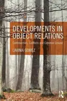 Sviluppi nelle relazioni oggettuali: Controversie, conflitti e punti in comune - Developments in Object Relations: Controversies, Conflicts, and Common Ground
