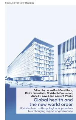 Salute globale e nuovo ordine mondiale: Approcci storici e antropologici a un regime di governo in cambiamento - Global Health and the New World Order: Historical and Anthropological Approaches to a Changing Regime of Governance