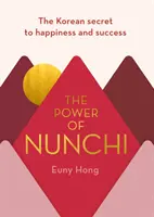 Kekuatan Nunchi - Rahasia Korea untuk Kebahagiaan dan Kesuksesan - Power of Nunchi - The Korean Secret to Happiness and Success