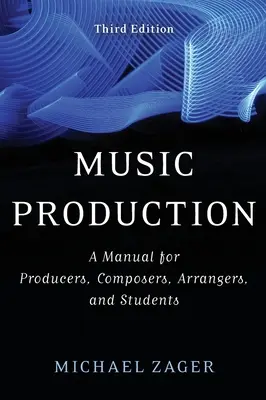 Produzione musicale: Un manuale per produttori, compositori, arrangiatori e studenti - Music Production: A Manual for Producers, Composers, Arrangers, and Students