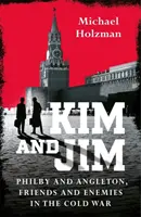 Kim e Jim - Philby e Angleton, amici e nemici nella guerra fredda - Kim and Jim - Philby and Angleton, Friends and Enemies in the Cold War