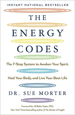 I codici energetici: Il sistema in 7 fasi per risvegliare il vostro spirito, guarire il vostro corpo e vivere la vostra vita migliore - The Energy Codes: The 7-Step System to Awaken Your Spirit, Heal Your Body, and Live Your Best Life