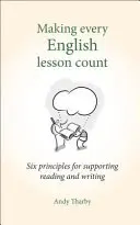 Far fruttare ogni lezione di inglese: Sei principi per il supporto alla lettura e alla scrittura - Making Every English Lesson Count: Six Principles for Supporting Reading and Writing
