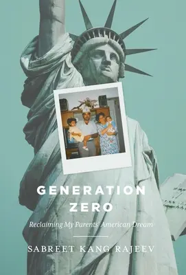 Generazione Zero: Rivendicare il sogno americano dei miei genitori - Generation Zero: Reclaiming My Parents' American Dream