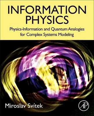 Fisica dell'informazione: Fisica dell'informazione e analogie quantistiche per la modellazione di sistemi complessi - Information Physics: Physics-Information and Quantum Analogies for Complex Systems Modeling