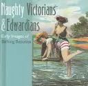 Vittoriani e edoardiani birichini: Le prime immagini delle bellezze balneari - Naughty Victorians & Edwardians: Early Images of Bathing Beauties