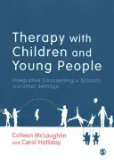 Terapia con bambini e giovani: Counselling integrativo nelle scuole e in altri contesti - Therapy with Children and Young People: Integrative Counselling in Schools and Other Settings