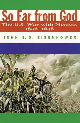Così lontano da Dio: La guerra degli Stati Uniti con il Messico, 1846-1848 - So Far from God: The U. S. War with Mexico, 1846-1848