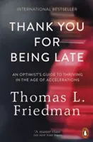 Grazie per essere in ritardo - La guida dell'ottimista per prosperare nell'era delle accelerazioni - Thank You for Being Late - An Optimist's Guide to Thriving in the Age of Accelerations