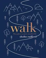 Camminare: Il sentiero per una vita più consapevole - Walk: The Path to a More Mindful Life