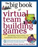 Il grande libro dei giochi di team building virtuale: Attività rapide ed efficaci per costruire comunicazione, fiducia e collaborazione da qualsiasi luogo! - The Big Book of Virtual Team-Building Games: Quick, Effective Activities to Build Communication, Trust, and Collaboration from Anywhere!