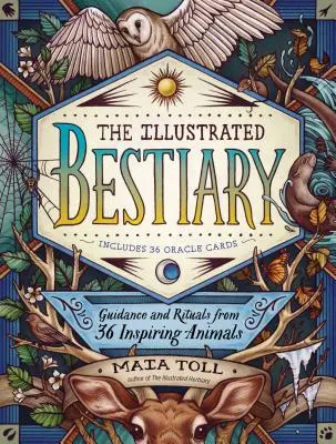 Il bestiario illustrato: Guida e rituali di 36 animali ispiratori - The Illustrated Bestiary: Guidance and Rituals from 36 Inspiring Animals