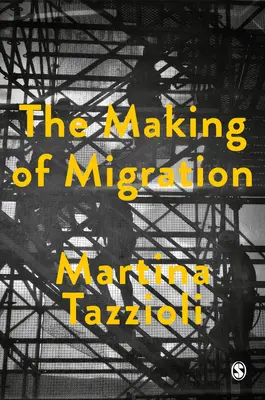 La costruzione della migrazione: La biopolitica della mobilità ai confini dell'Europa - The Making of Migration: The Biopolitics of Mobility at Europe's Borders