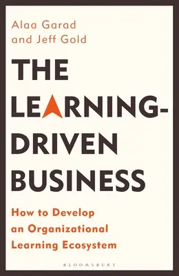 L'azienda guidata dall'apprendimento: Come sviluppare un ecosistema di apprendimento organizzativo - The Learning-Driven Business: How to Develop an Organizational Learning Ecosystem