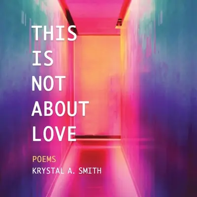 Non si tratta di amore: Poesie - This is Not About Love: Poems