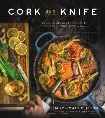 Sughero e coltello: Costruire sapori complessi con Bourbon, vino, birra e altro ancora - Cork and Knife: Build Complex Flavors with Bourbon, Wine, Beer and More