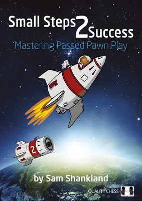 Piccoli passi per il successo: Padroneggiare il gioco del pedone passato - Small Steps 2 Success: Mastering Passed Pawn Play