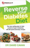 Dieta per invertire il diabete: Prendi il controllo del diabete di tipo 2 con 60 ricette facili e veloci - Reverse Your Diabetes Diet: Take Control of Type 2 Diabetes with 60 Quick-And-Easy Recipes