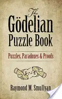 Il libro dei puzzle geliani: Enigmi, paradossi e prove - The Gdelian Puzzle Book: Puzzles, Paradoxes and Proofs