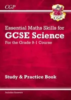 Grade 9-1 GCSE Science: Competenze matematiche essenziali - Studio ed esercitazioni - Grade 9-1 GCSE Science: Essential Maths Skills - Study & Practice