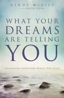 Cosa ti dicono i tuoi sogni: Sbloccare le soluzioni mentre dormite - What Your Dreams Are Telling You: Unlocking Solutions While You Sleep
