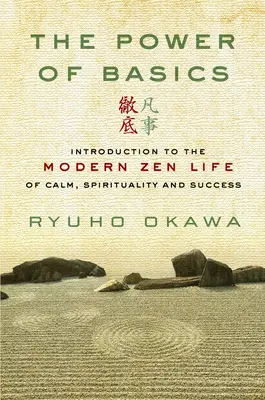 Il potere delle basi: Introduzione alla vita zen moderna di calma, spiritualità e successo - The Power of Basics: Introduction to Modern Zen Life of Calm, Spirituality and Success