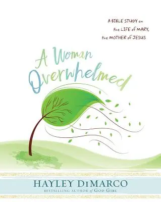 Una donna sopraffatta - Libro di lavoro per lo studio biblico delle donne: Uno studio biblico sulla vita di Maria, la madre di Gesù - A Woman Overwhelmed - Women's Bible Study Participant Workbook: A Bible Study on the Life of Mary, the Mother of Jesus