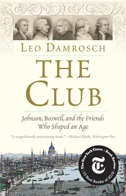 Il Club: Johnson, Boswell e gli amici che hanno plasmato un'epoca - The Club: Johnson, Boswell, and the Friends Who Shaped an Age
