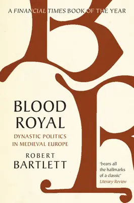 Sangue reale: Politica dinastica nell'Europa medievale - Blood Royal: Dynastic Politics in Medieval Europe