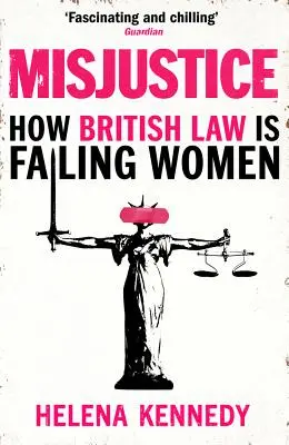 L'ingiustizia: Come la legge britannica sta deludendo le donne - Misjustice: How British Law Is Failing Women
