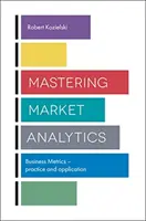 Mastering Market Analytics: Metriche aziendali - Pratica e applicazione - Mastering Market Analytics: Business Metrics - Practice and Application