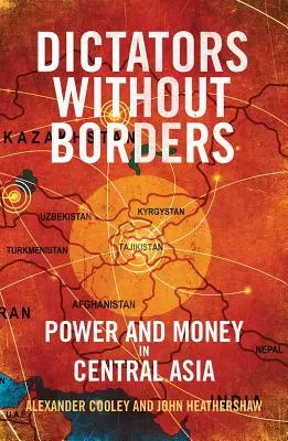 Dittatori senza frontiere: Potere e denaro in Asia centrale - Dictators Without Borders: Power and Money in Central Asia