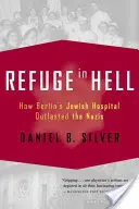 Rifugio all'inferno: come l'ospedale ebraico di Berlino sopravvisse ai nazisti - Refuge in Hell: How Berlin's Jewish Hospital Outlasted the Nazis