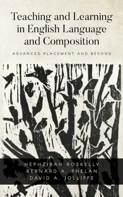 Insegnamento e apprendimento in lingua e composizione inglese: Posizionamento avanzato e oltre - Teaching and Learning in English Language and Composition: Advanced Placement and Beyond