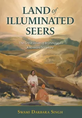 La terra dei veggenti illuminati: La grande alba di Brahmgyan - Una scrittura di Nirmala - Land of Illuminated Seers: The Great Dawn of Brahmgyan - A Nirmala Scripture