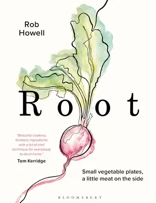 Radice: Piccoli piatti di verdure, un po' di carne a parte - Root: Small Vegetable Plates, a Little Meat on the Side