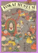Museo Yokai: L'arte degli esseri soprannaturali giapponesi della collezione Yumoto Koichi - Yokai Museum: The Art of Japanese Supernatural Beings from Yumoto Koichi Collection