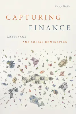 Catturare la finanza: Arbitraggio e dominio sociale - Capturing Finance: Arbitrage and Social Domination