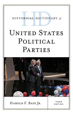 Dizionario storico dei partiti politici degli Stati Uniti, terza edizione - Historical Dictionary of United States Political Parties, Third Edition