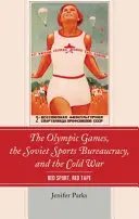 I Giochi olimpici, la burocrazia sportiva sovietica e la guerra fredda: sport rosso, nastro rosso - The Olympic Games, the Soviet Sports Bureaucracy, and the Cold War: Red Sport, Red Tape
