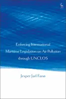 Applicare la legislazione marittima internazionale sull'inquinamento atmosferico attraverso l'UNCLOS - Enforcing International Maritime Legislation on Air Pollution through UNCLOS